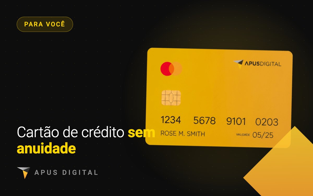 Cartão de crédito sem anuidade APUS Digital
